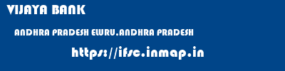 VIJAYA BANK  ANDHRA PRADESH ELURU,ANDHRA PRADESH    ifsc code